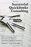 NEW BOOK--Start a QuickBooks Consulting Business or  Bookkeeping/Accounting |  "Successful QuickBooks Consulting:  The Comprehensive Guide toStarting and...